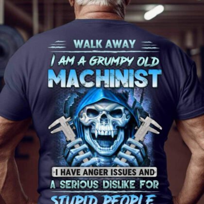 Walk Away I Am A Grumpy Old Machinist - Skull