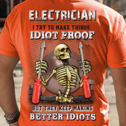 Idiot Proof Electrician Apparel - Funny Skeleton T-Shirt, Hoodie & More#M100725IDPRF8BELECZ7
