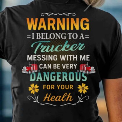 Warning I Belong To A Trucker - Funny Trucker Gift