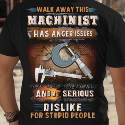 Walk Away - Machinist Anger Issues Quote