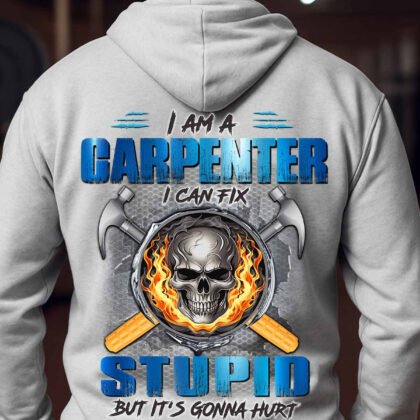 I Can Fix Stupid Carpenter Apparel - Skull Quote
